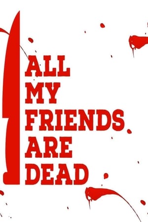 All My Friends Are Dead izle